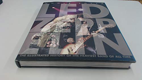 cover image Whole Lotta Led Zeppelin: The Illustrated History of the Heaviest Band of All Time