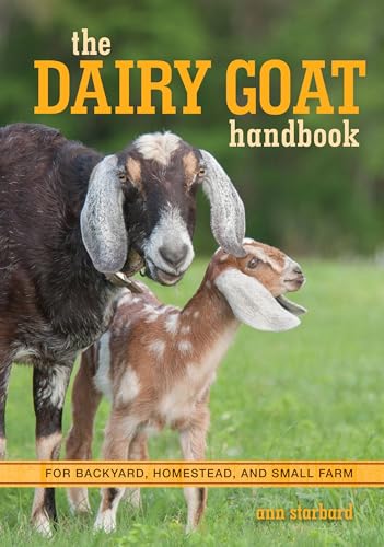 cover image The Dairy Goat Handbook: For Backyard, Homestead, and Small Farm