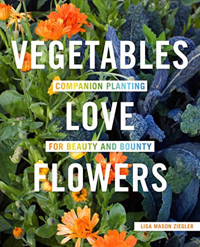 cover image Vegetables Love Flowers: Companion Planting for Beauty and Bounty