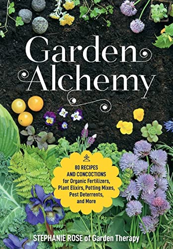 cover image Garden Alchemy: 80 Recipes and Concoctions for Organic Fertilizers, Plant Elixirs, Potting Mixes, Pest Deterrents, and More 