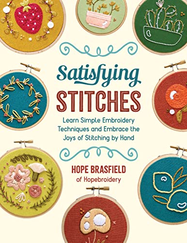 cover image Satisfying Stitches: Learn Simple Embroidery Techniques and Embrace the Joys of Stitching by Hand