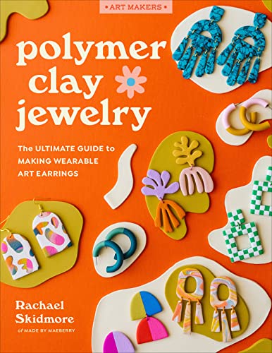 cover image Polymer Clay Jewelry: The Ultimate Guide to Making Wearable Art Earrings