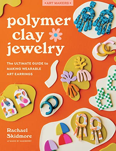 cover image Polymer Clay Jewelry: The Ultimate Guide to Making Wearable Art Earrings