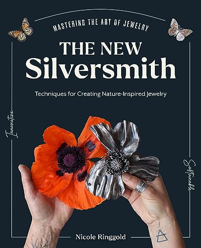 cover image The New Silversmith: Innovative, Sustainable Techniques for Creating Nature-Inspired Jewelry
