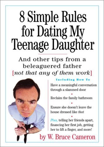cover image 8 Simple Rules for Dating My Teenage Daughter: And Other Tips from a Beleaguered Father (Not That Any of Them Work)