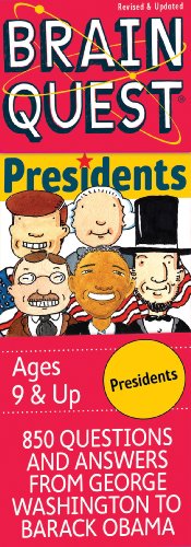 cover image Brain Quest Presidents: 850 Questions, & Answers about the Men, the Office, and the Times