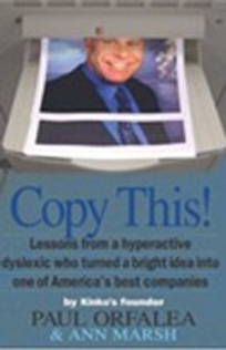 Copy This!: Lessons from a Hyperactive Dyslexic Who Turned a Bright Idea into One of America's Best Companies