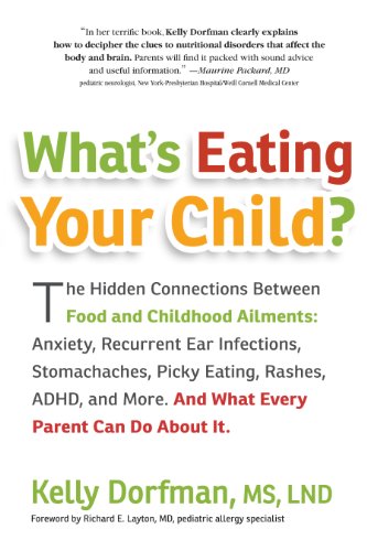 cover image What's Eating Your Child? The Hidden Connections Between Food and Childhood Ailments: Anxiety, Recurrent Ear Infections, Stomachaches, Picky Eating, Rashes, ADHD and More. And What Every Parent Can Do About It
