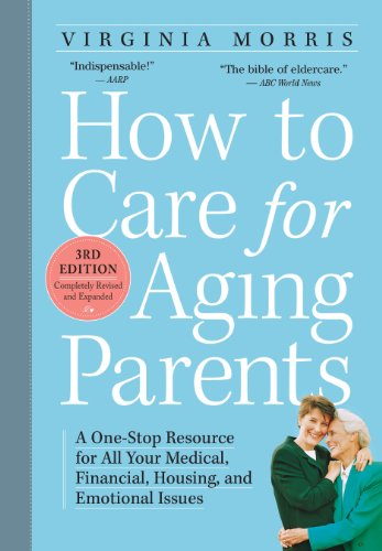 cover image How to Care for Aging Parents: A One-Stop Resource for All Your Medical, Financial, Housing, and Emotional Issues