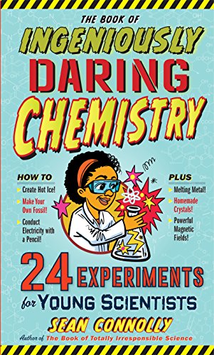 cover image The Book of Ingeniously Daring Chemistry: 24 Experiments for Young Scientists 