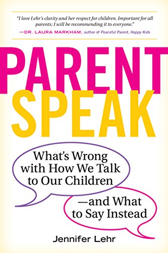cover image Parentspeak: What’s Wrong with How We Talk to Our Children—and What to Say Instead 