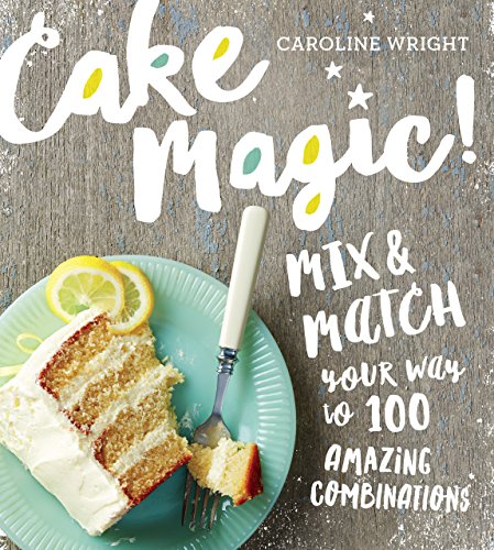 cover image Mix + Match Cakes: A Batter, a Syrup, a Frosting; a New Way to Bake