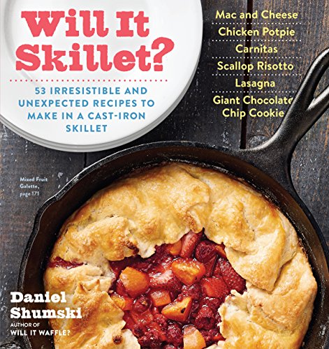 cover image Will It Skillet? 53 Irresistible and Unexpected Recipes to Make in a Cast-Iron Skillet