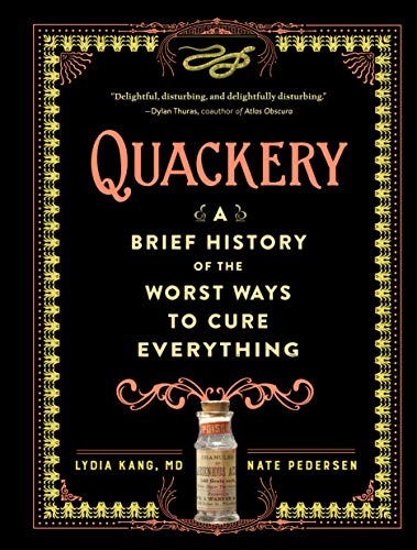 cover image Quackery: A Brief History of the Worst Ways to Cure Everything 
