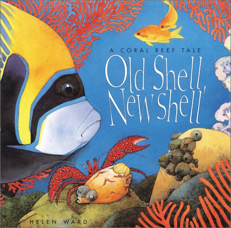 cover image OLD SHELL, NEW SHELL: A Coral Reef Tale