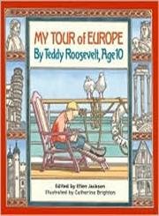 cover image MY TOUR OF EUROPE: By Teddy Roosevelt, Age 10