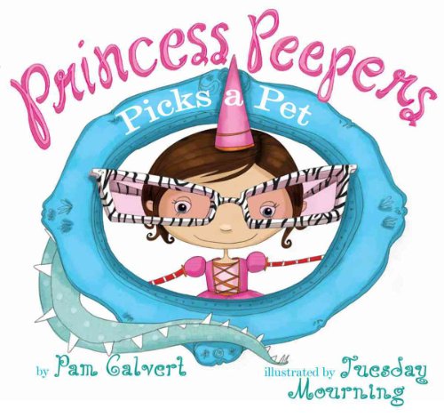 cover image Princess Peepers Picks a Pet 