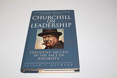 Churchill on Leadership: Executive Success in the Face of Adversity by ...
