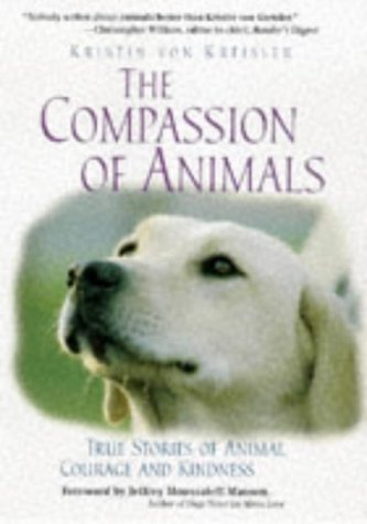 cover image The Compassion of Animals: True Stories of Animal Courage and Kindness