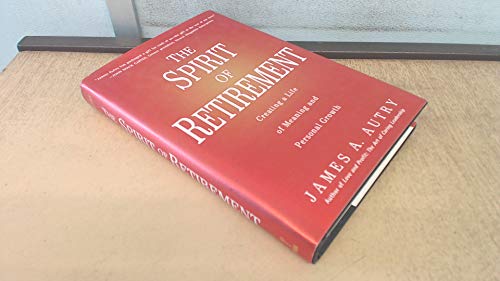 cover image The Spirit of Retirement: Creating a Life of Meaning and Personal Growth