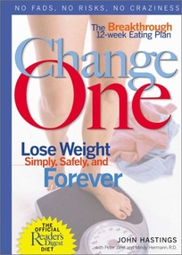 CHANGE ONE: The Breakthrough 12-Week Eating Plan for Losing Weight Simply