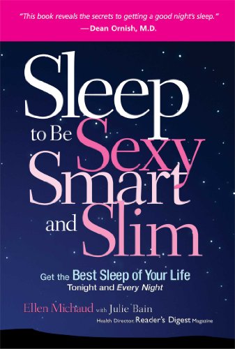 cover image Sleep to Be Sexy, Smart, and Slim: Get the Best Sleep of Your Life Tonight and Every Night
