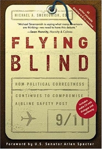 FLYING BLIND: How Political Correctness Continues to Compromise Airline Security Post-9/11