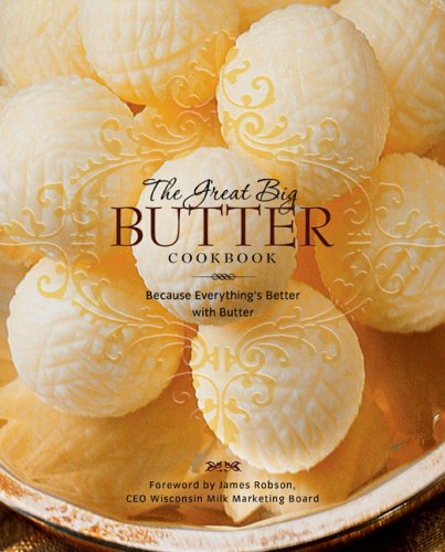 cover image The Great Big Butter Cookbook: Because Everything's Better with Butter