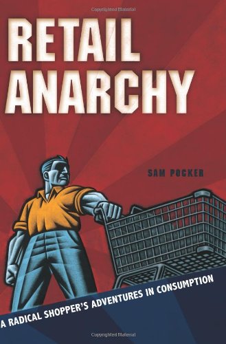 cover image Retail Anarchy: A Radical Shopper's Adventures in Consumption