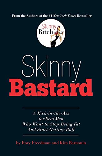 cover image Skinny Bastard: A Kick-In-The Ass for Real Men Who Want to Stop Being Fat and Start Getting Buff