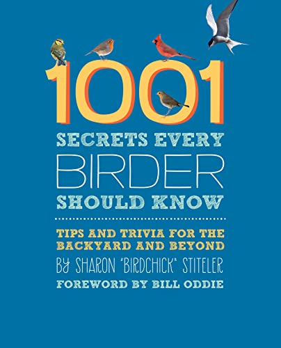 cover image 1001 Secrets Every Birder Should Know: Tips and Trivia for the Backyard and Beyond