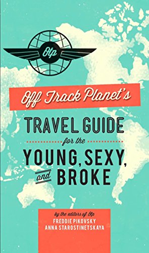 cover image Off Track Planet's Travel Guide for the Young, Sexy, and Broke
