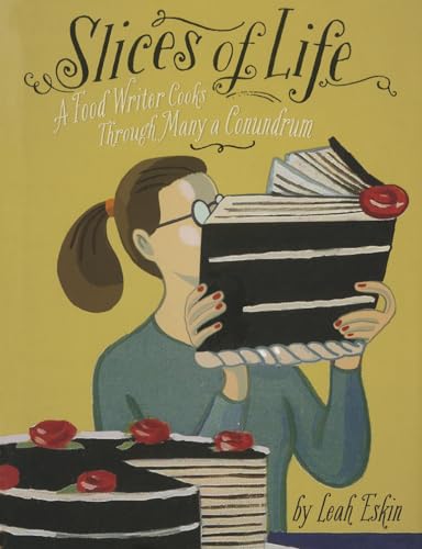 cover image Slices of Life: A Food Writer Cooks Through Many a Conundrum