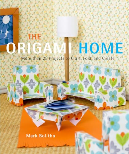 cover image The Origami Home: More than 30 Projects to Craft, Fold, and Create