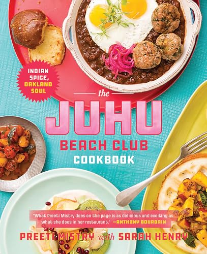 cover image The Juhu Beach Club Cookbook: Indian Spice, Oakland Soul