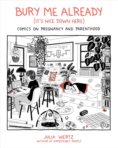 cover image Bury Me Already (It’s Nice Down Here): Comics on Pregnancy and Parenthood