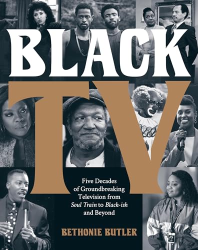 cover image Black TV: Five Decades of Groundbreaking Television from ‘Soul Train’ to ‘Black-ish’ and Beyond