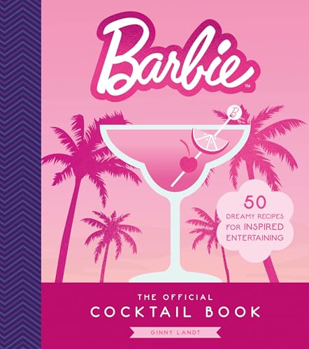 cover image Barbie: The Official Cocktail Book: 50 Dreamy Recipes for Inspired Entertaining