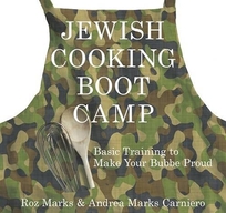 Jewish Cooking Boot Camp: The Modern Girl's Guide to Cooking Like a Jewish Grandmother