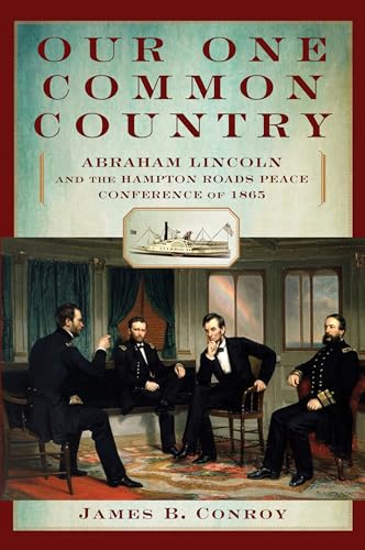 cover image Our One Common Country: Abraham Lincoln and the Hampton Roads Peace Conference of 1865