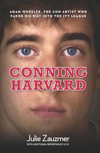 cover image Conning Harvard: Adam Wheeler, the Con Artist Who Faked His Way into the Ivy League