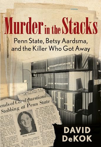 cover image Murder in the Stacks: Penn State, Betsy Aardsma, and the Killer Who Got Away