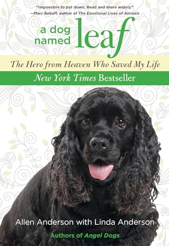 cover image A Dog Named Leaf: 
The Hero from Heaven 
Who Saved My Life