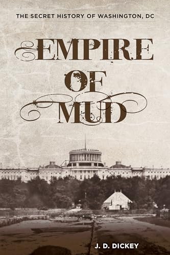 cover image Empire of Mud: The Secret History of Washington, DC