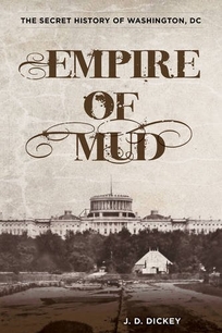 Empire of Mud: The Secret History of Washington