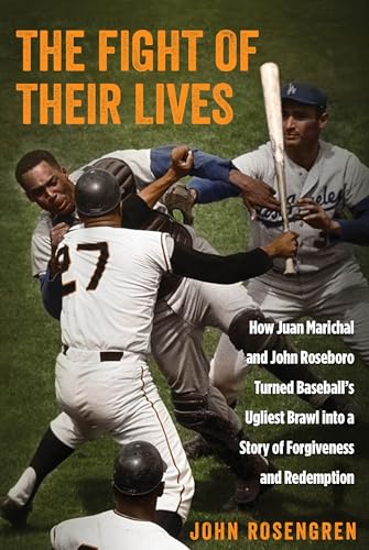 cover image The Fight of Their Lives: How Juan Marichal and John Roseboro Turned Baseball's Ugliest Brawl into a Story of Forgiveness and Redemption