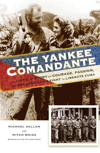 cover image The Yankee Comandante: The Untold Story of Courage, Passion, and One American's Fight to Liberate Cuba