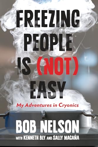 cover image Freezing People Is (Not) Easy: My Adventures in Cryonics