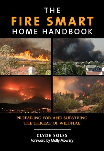 cover image The Fire Smart Home Handbook: Preparing for and Surviving the Threat of Wildfire