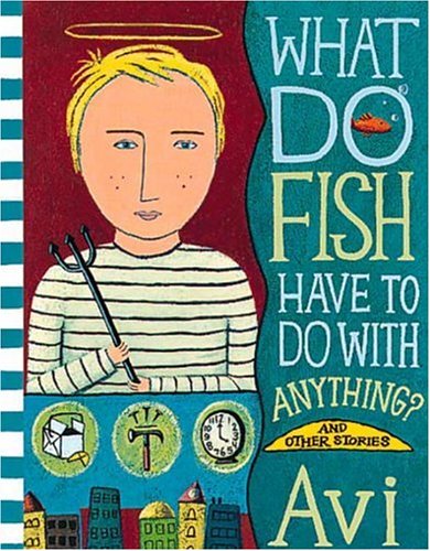 cover image What Do Fish Have to Do with Anything?: And Other Stories